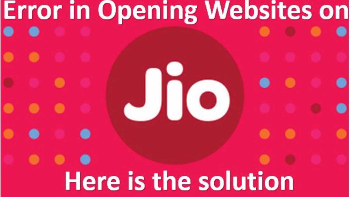 Some Websites Not Opening in Reliance Jio & Getting DNS Error (Fixed)