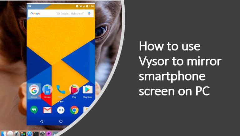 How to use Vysor to mirror smartphone screen on PC