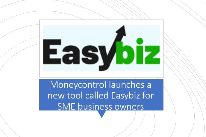 Moneycontrol launches a new tool called Easybiz for SME business owners