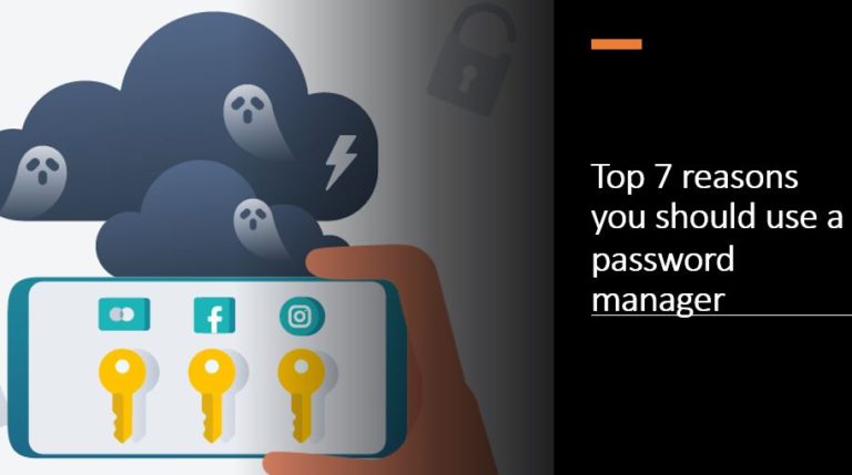 Top 7 reasons you should use a password manager