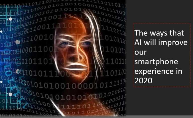 The ways that AI will improve our smartphone experience in 2020