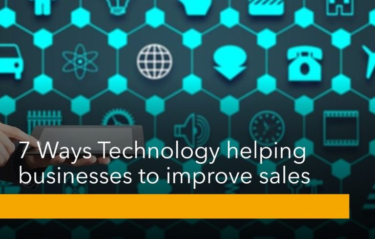 7 Ways Technology helping businesses to improve sales