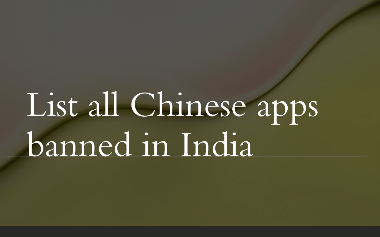 List of all banned Chinese Apps in India by Government