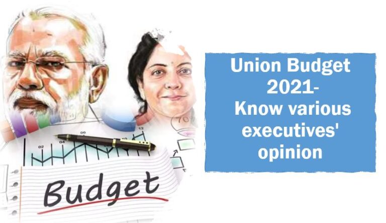 Union Budget 2021 Know various executives opinion