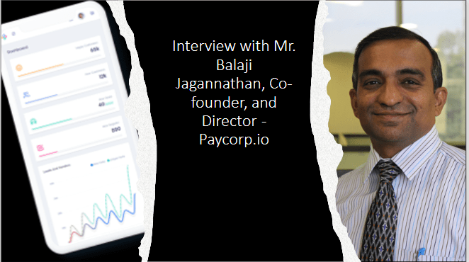 Interview with Mr. Balaji Jagannathan Co founder and Director Paycorp.io