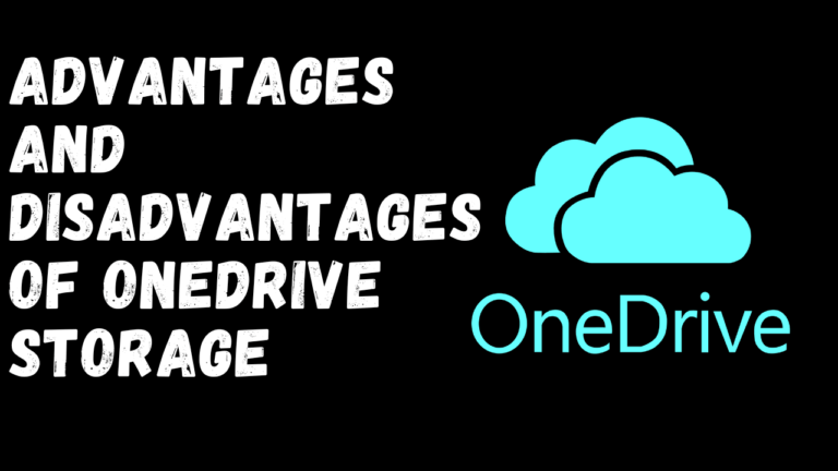 Advantages and disadvantages of OneDrive Storage