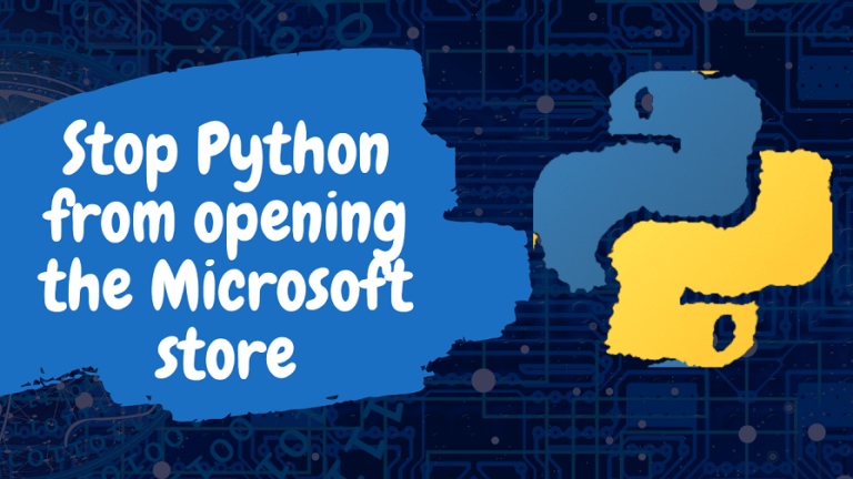 Stop Python from opening the Microsoft store min