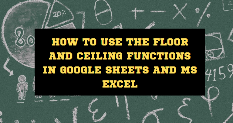 FLOOR and CEILING functions in Google Sheets and MS Excel to find rounded off values