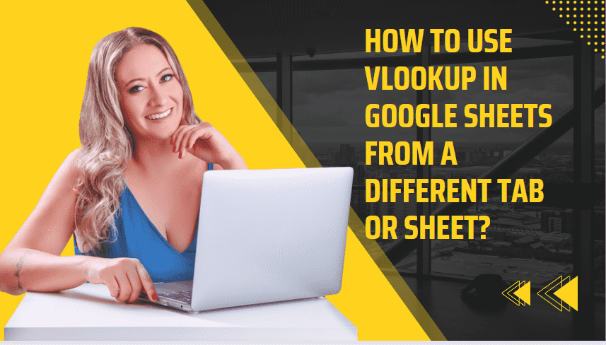 use VLOOKUP in Google Sheets from a different tab or sheet