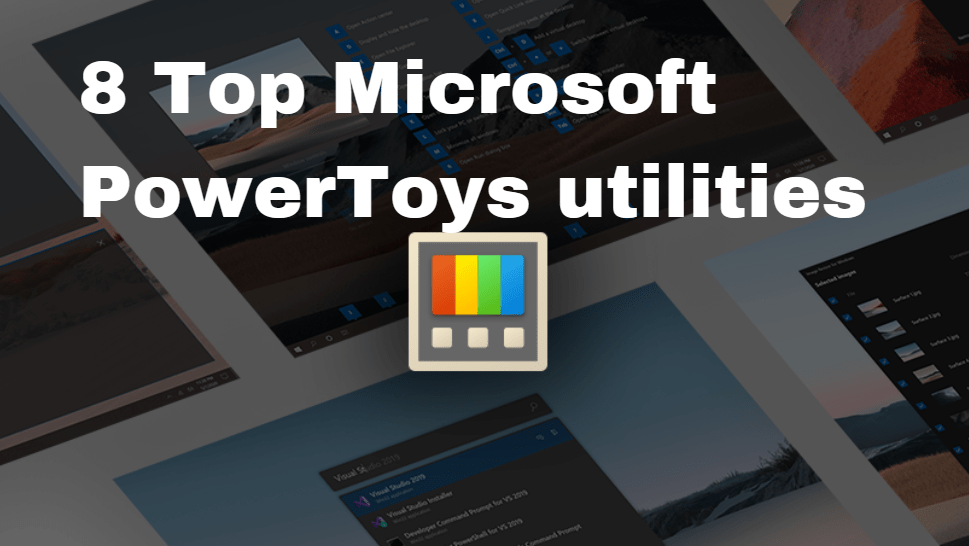 8 Top Microsoft PowerToys utilities