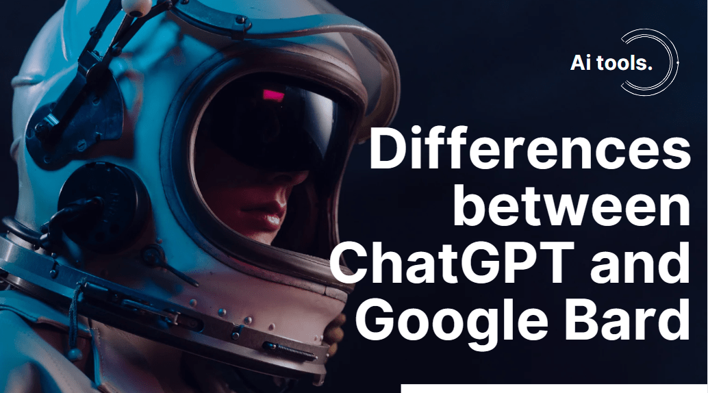 Differences between ChatGPT and Google Bard.