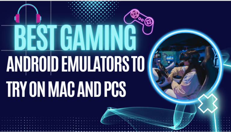 High to Low end Android Emulators to Try on Mac and PCs in 2023