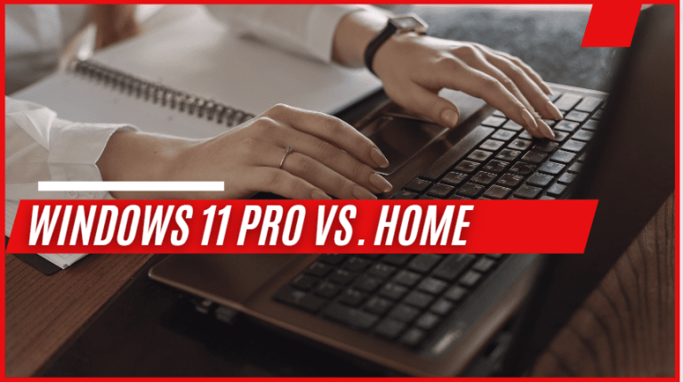 Windows 11 Pro vs. Home editions