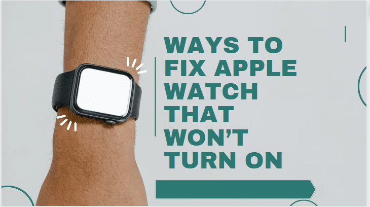 ways to fix the Apple Watch that won’t turn on