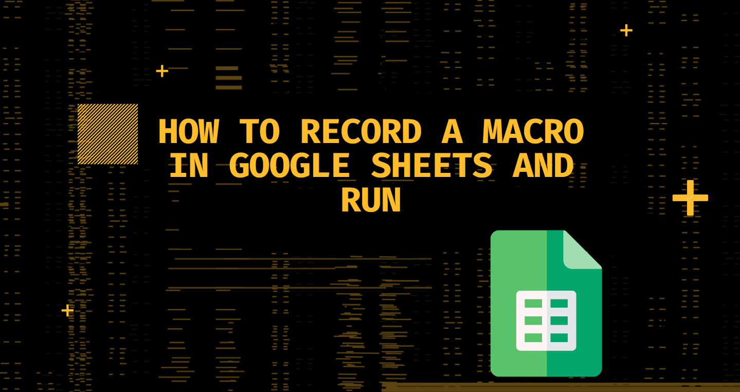 Record and run a Macro in Google Sheets