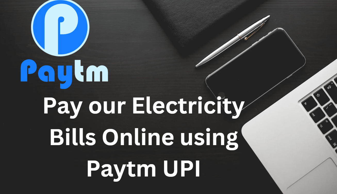 Pay our Electricity Bills Online using Paytm UPI
