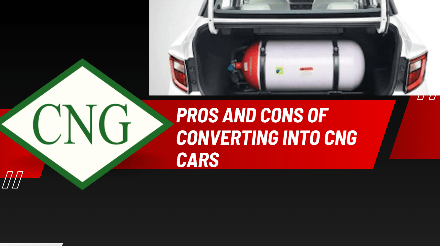 Pros and Cons of Converting into CNG Cars and its Benefits over Electric Cars