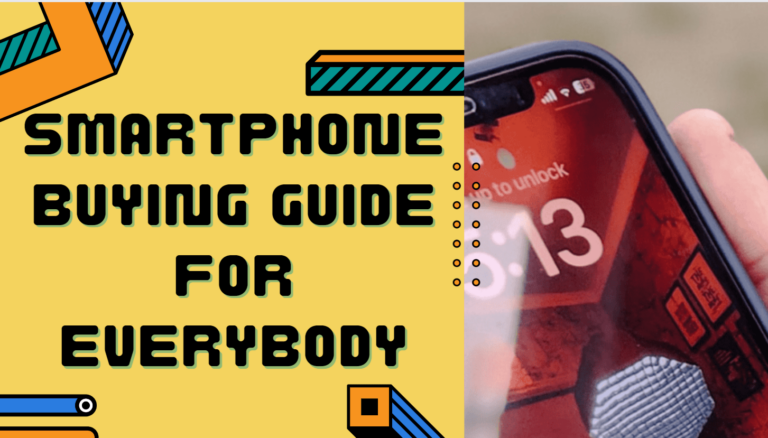 Smartphone buying guide for everybody.