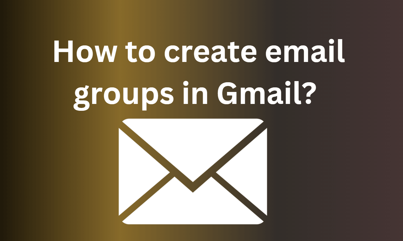 How to create email groups in Gmail