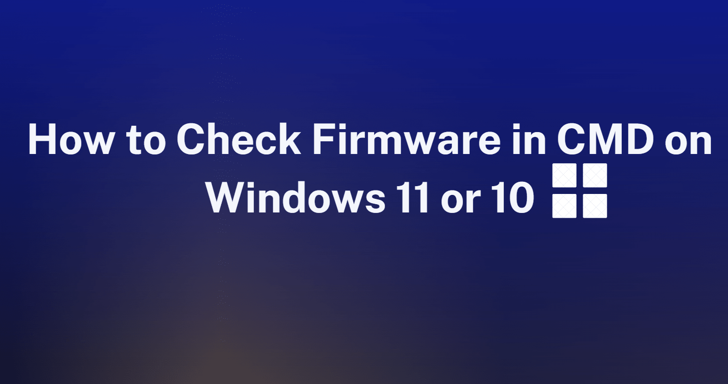 Check Firmware in CMD on Windows 11 or 10